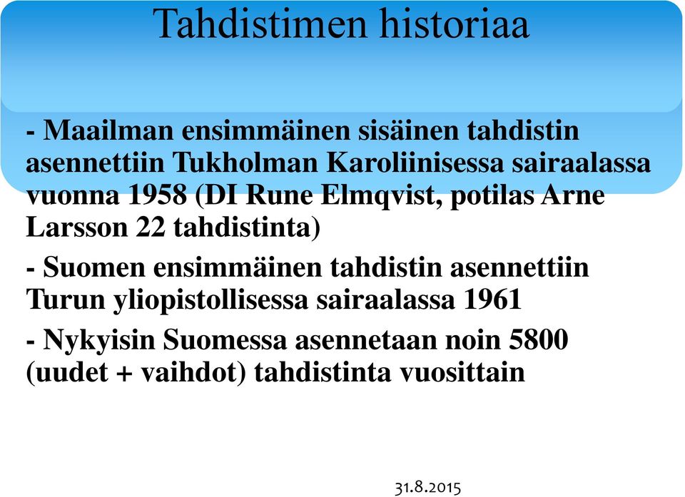 tahdistinta) - Suomen ensimmäinen tahdistin asennettiin Turun yliopistollisessa