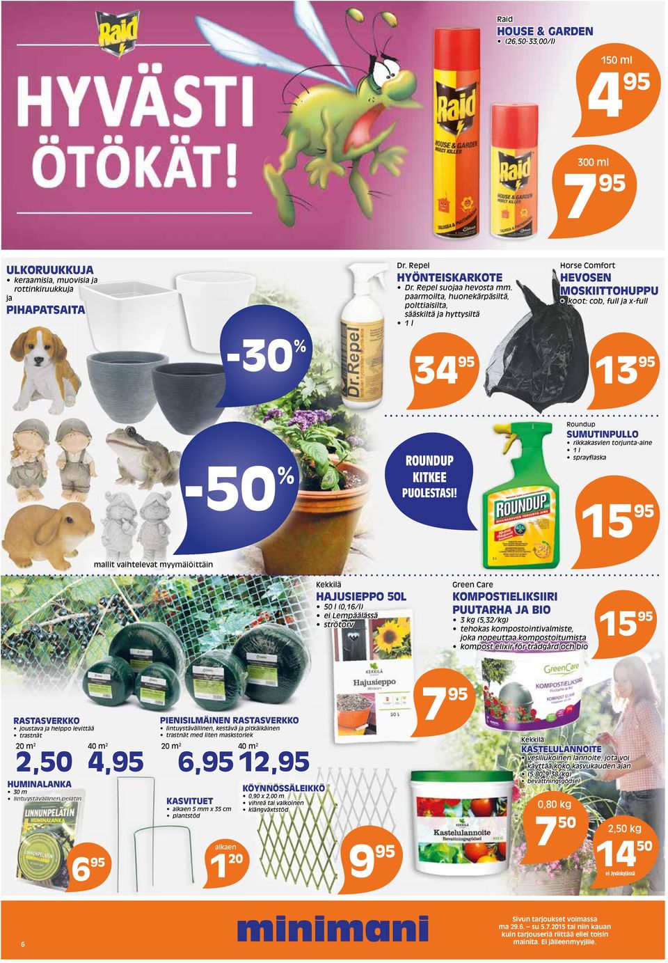 Roundup SUMUTINPULLO rikkakasvien torjunta-aine 1 l sprayflaska 15 95 mallit vaihtelevat myymälöittäin Kekkilä HAJUSIEPPO 50L 50 l (0,16/l) ei Lempäälässä strötorv Green Care KOMPOSTIELIKSIIRI