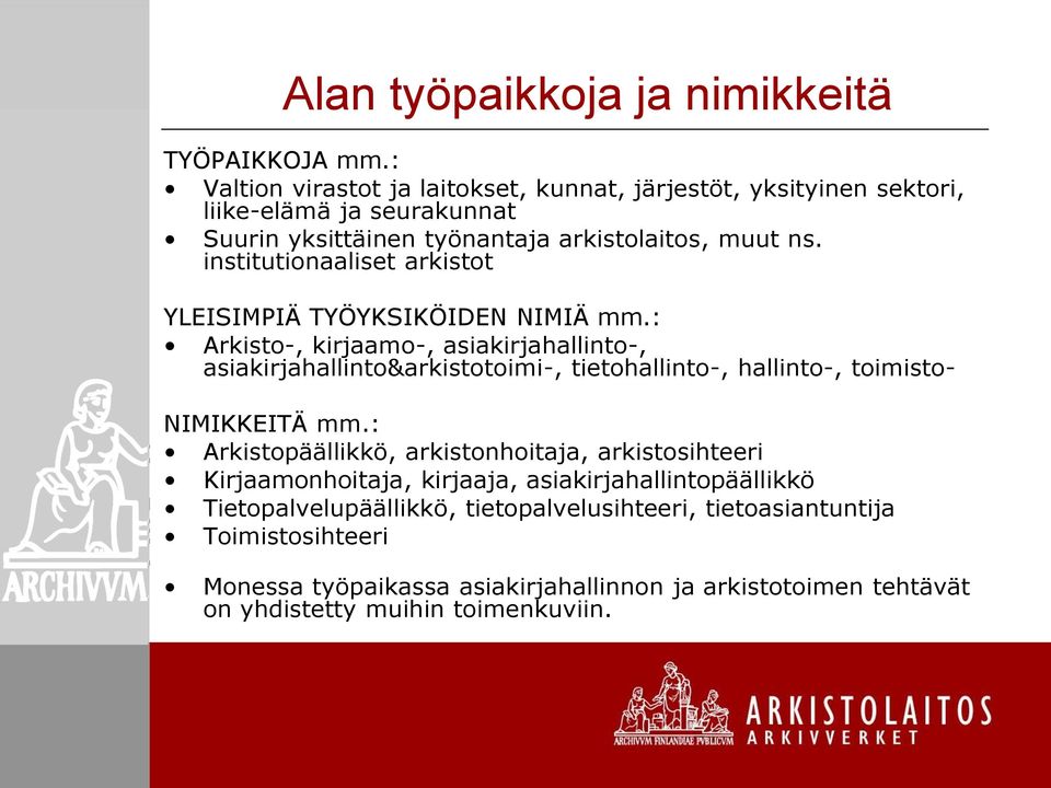 institutionaaliset arkistot YLEISIMPIÄ TYÖYKSIKÖIDEN NIMIÄ mm.