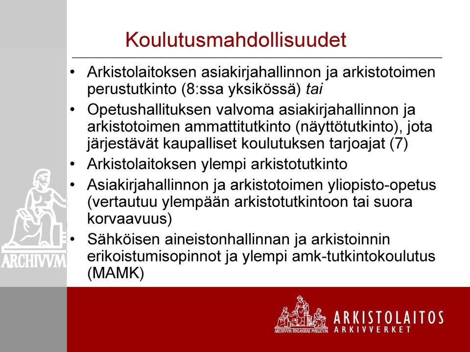 (7) Arkistolaitoksen ylempi arkistotutkinto Asiakirjahallinnon ja arkistotoimen yliopisto-opetus (vertautuu ylempään