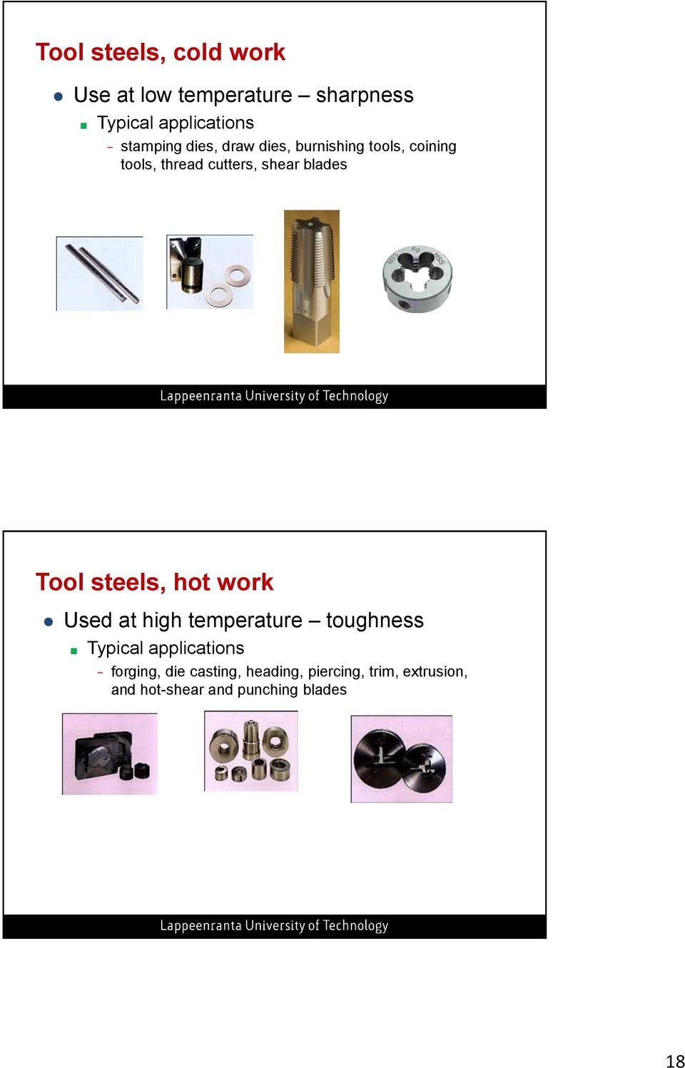 blades Tool steels, hot work Used at high temperature toughness Typical applications