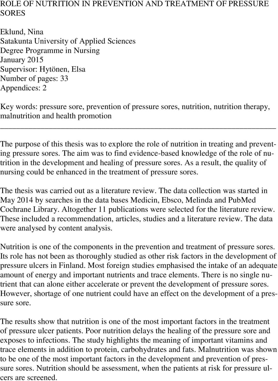 nutrition in treating and preventing pressure sores. The aim was to find evidence-based knowledge of the role of nutrition in the development and healing of pressure sores.