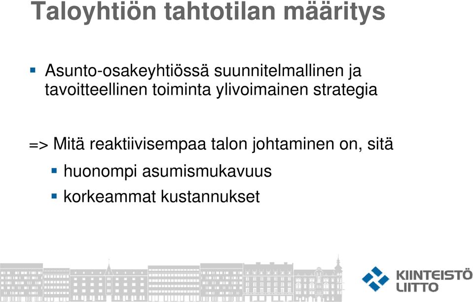 ylivoimainen strategia => Mitä reaktiivisempaa talon