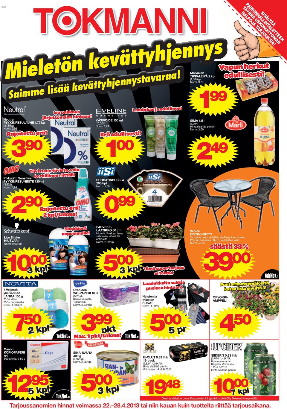 Vapun herkut Pikkujätti Sensitive PYYKINPESUNESTE 730 ml (3,97/l) Norm. 4,89 Tiivisteen tiiviste, vain korkillinen riittää! SUODATINPUSSI 4 200 kpl Norm. 1,59 2 90 Rajoitettu erä! /talous!