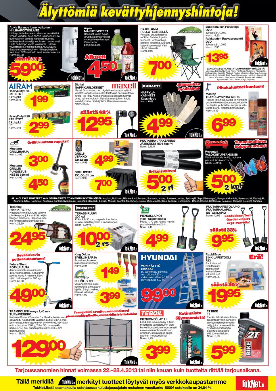 Pakkauksessa AGA AQVIA Balance lumenvalkoinen- hiilihapoituslaite, yksi litran PET-vesipullo sekä kaasupatruuna. Norm. 89,00 59 00 HeavyDuty R14 PARISTOT 6 kpl/pkt Norm.