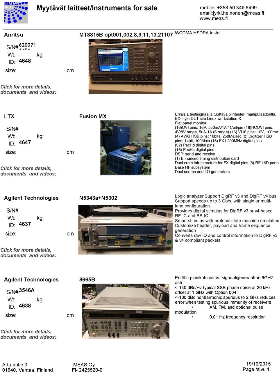 250Ms/sec (2) Digitizer HSB pins: 14bit, 100Ms/s (16) FX1 200MHz digital pins (32) PecHd digital pins (16) PecHs digital pins DSP: send and receive (1) Enhanced timing distribution card Dual crate