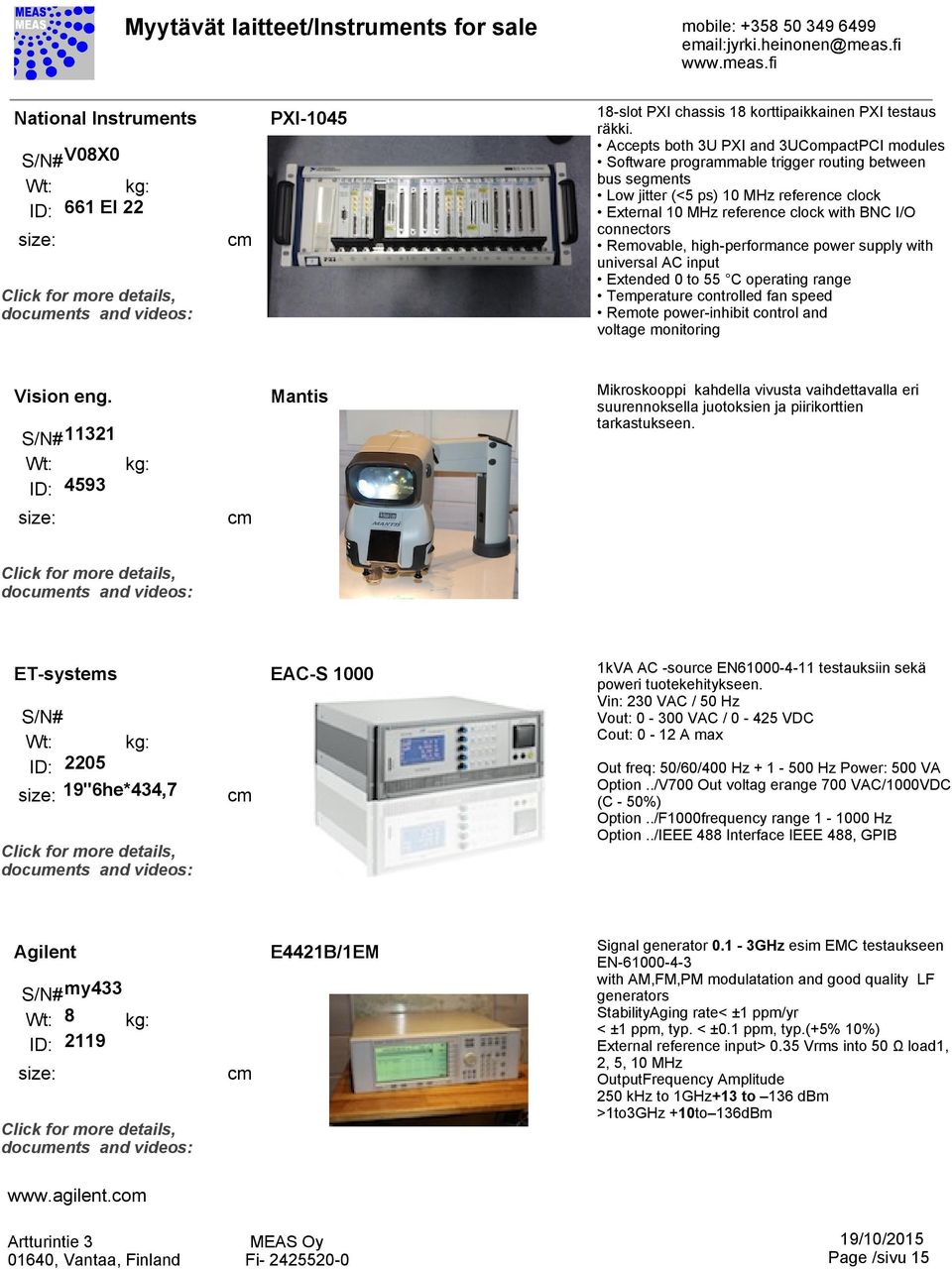 connectors Removable, high-performance power supply with universal AC input Extended 0 to 55 C operating range Temperature controlled fan speed Remote power-inhibit control and voltage monitoring