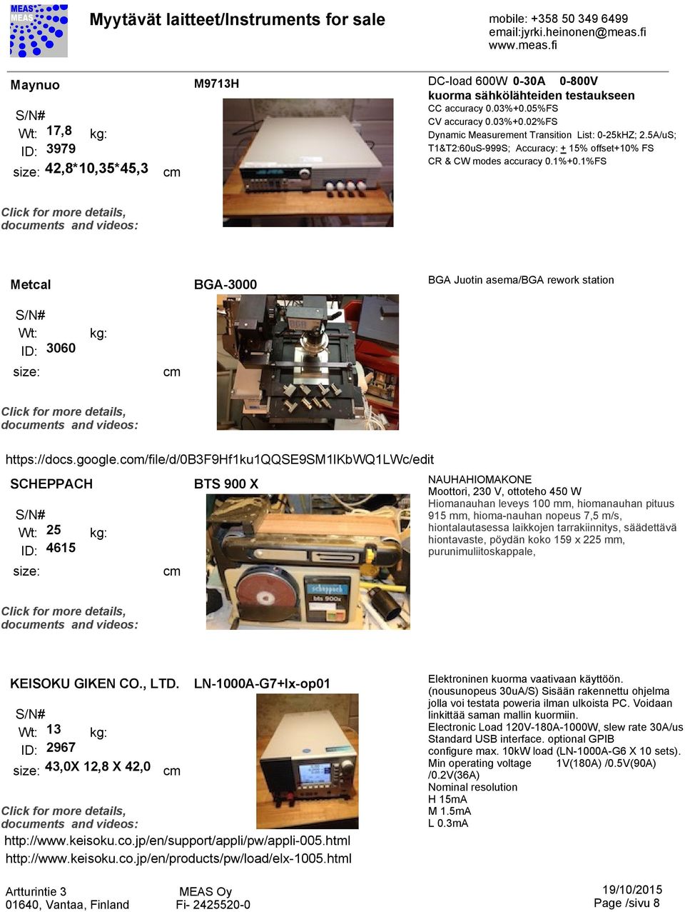 com/file/d/0b3f9hf1ku1qqse9sm1lkbwq1lwc/edit SCHEPPACH 25 ID: 4615 BTS 900 X NAUHAHIOMAKONE Moottori, 230 V, ottoteho 450 W Hiomanauhan leveys 100 mm, hiomanauhan pituus 915 mm, hioma-nauhan nopeus