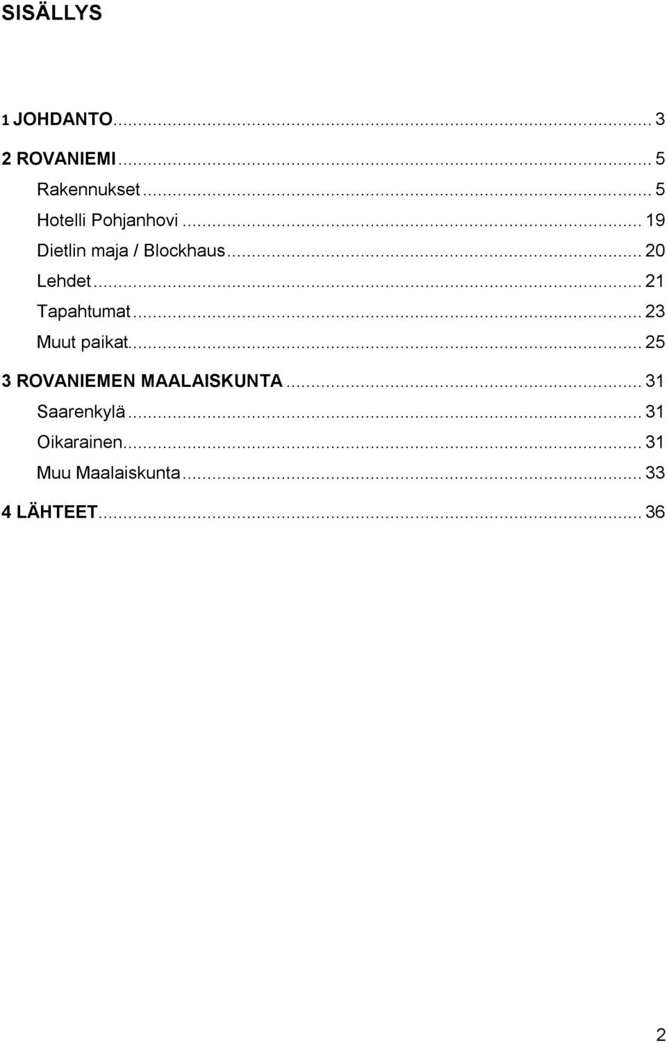 .. 21 Tapahtumat... 23 Muut paikat... 25 3 ROVANIEMEN MAALAISKUNTA.