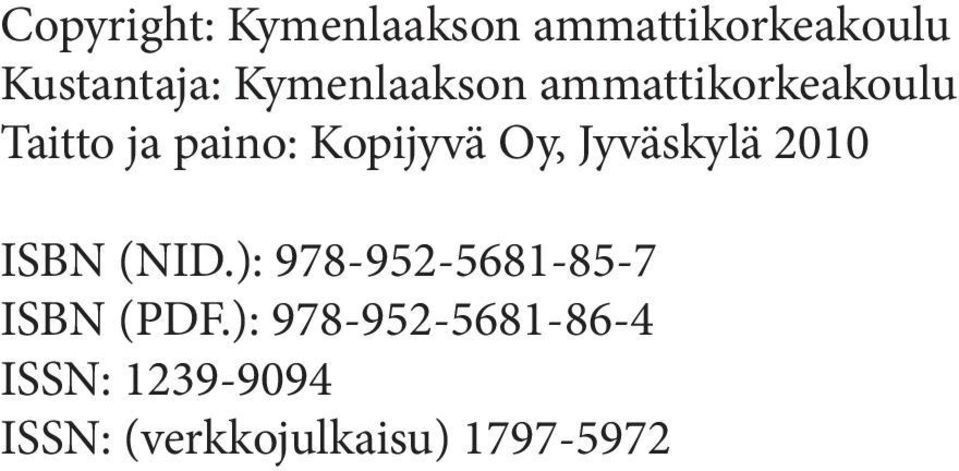 Oy, Jyväskylä 2010 ISBN (NID.): 978-952-5681-85-7 ISBN (PDF.