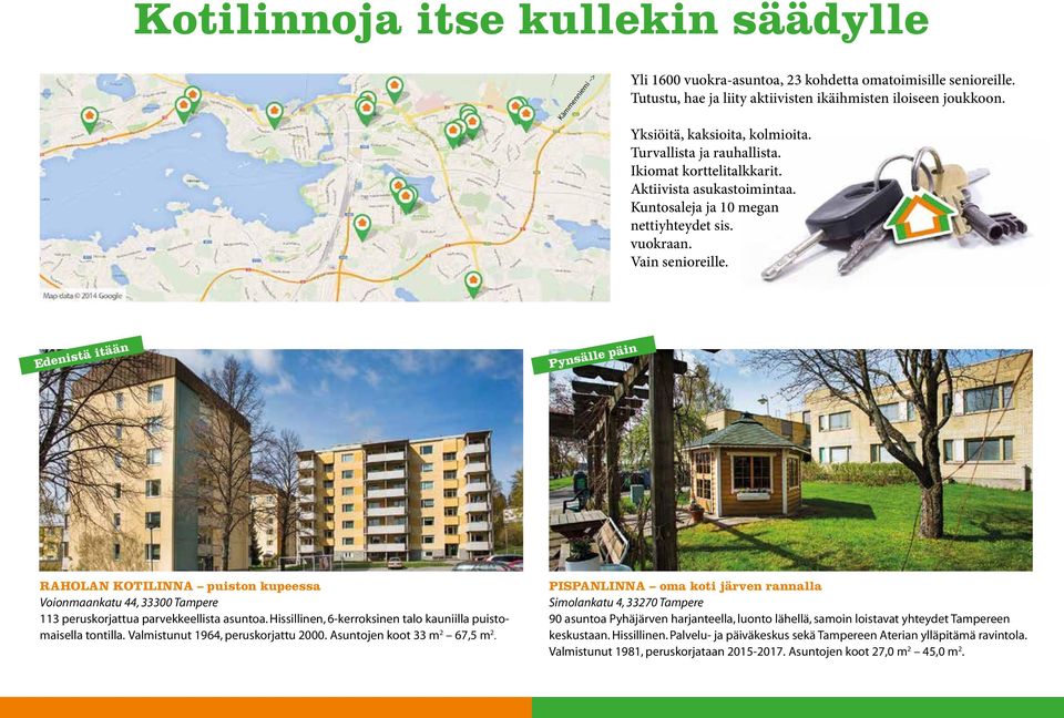 Edenistä itään Pynsälle päin RAHOLAN KOTILINNA puiston kupeessa Voionmaankatu 44, 33300 Tampere 113 peruskorjattua parvekkeellista asuntoa.