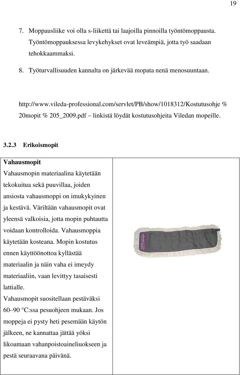 pdf linkistä löydät kostutusohjeita Viledan mopeille. 3.2.