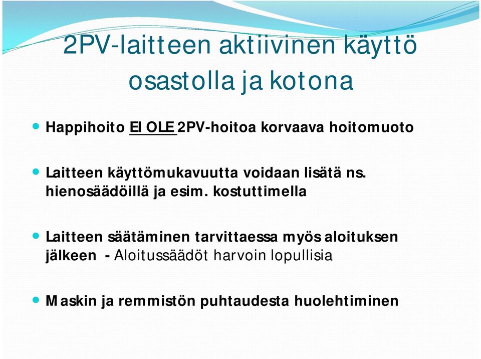 hienosäädöillä ja esim.