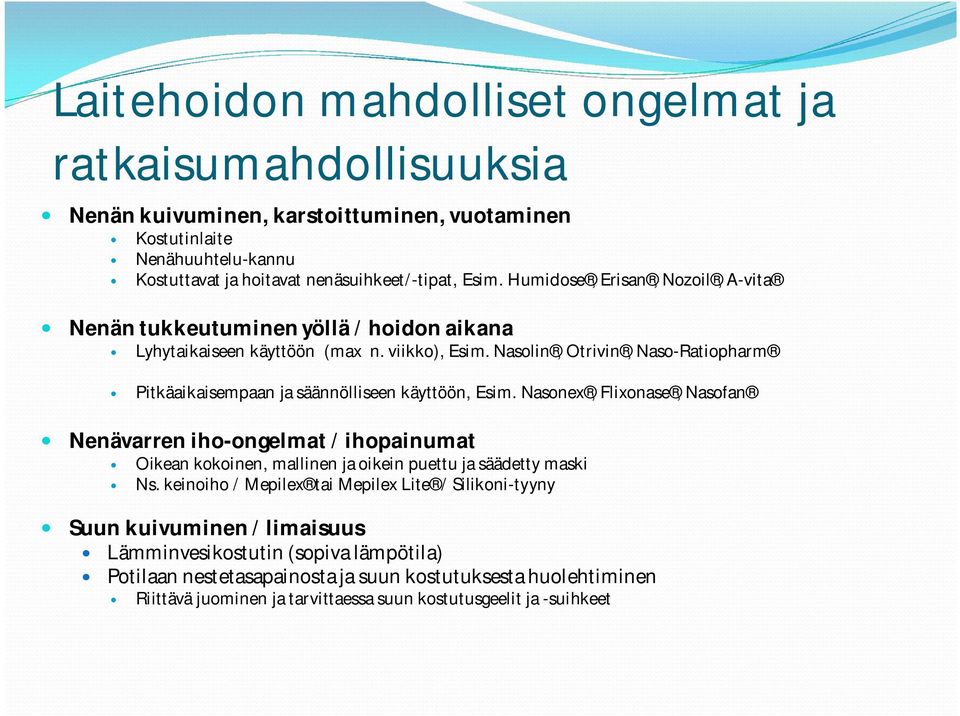 Nasolin, Otrivin, Naso-Ratiopharm Pitkäaikaisempaan ja säännölliseen käyttöön, Esim.