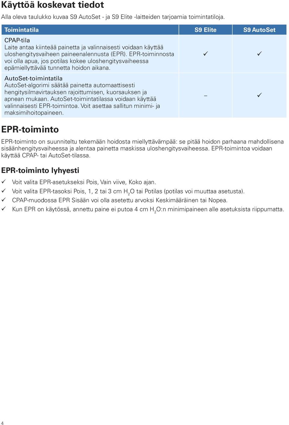 EPR-toiminnosta voi olla apua, jos potilas kokee uloshengitysvaiheessa epämiellyttävää tunnetta hoidon aikana.