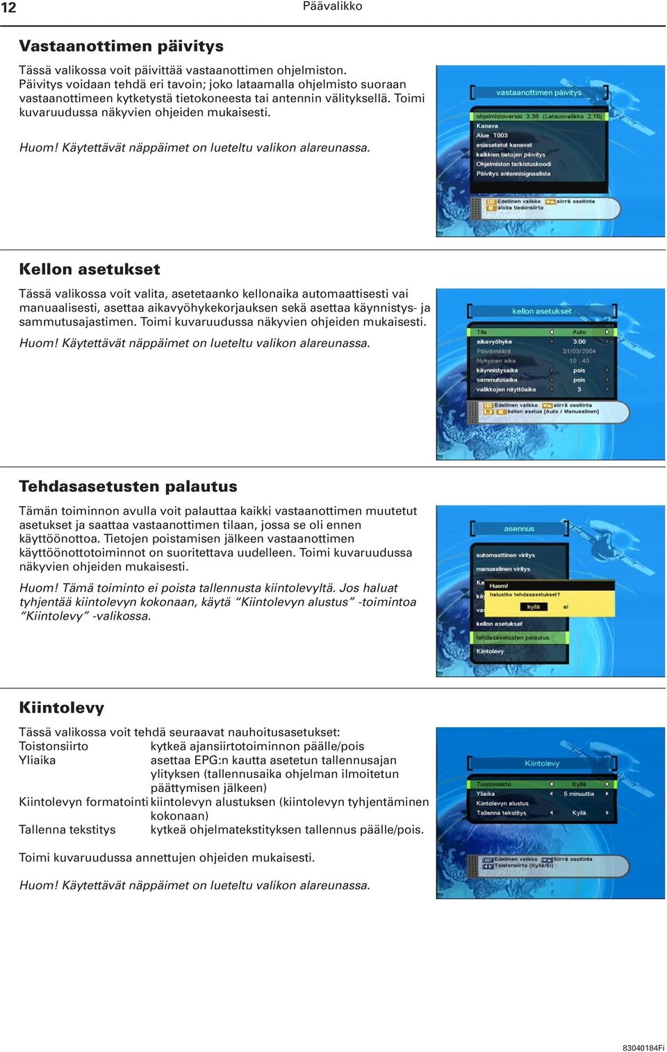 Kellon asetukset Tässä valikossa voit valita, asetetaanko kellonaika automaattisesti vai manuaalisesti, asettaa aikavyöhykekorjauksen sekä asettaa käynnistys- ja sammutusajastimen.