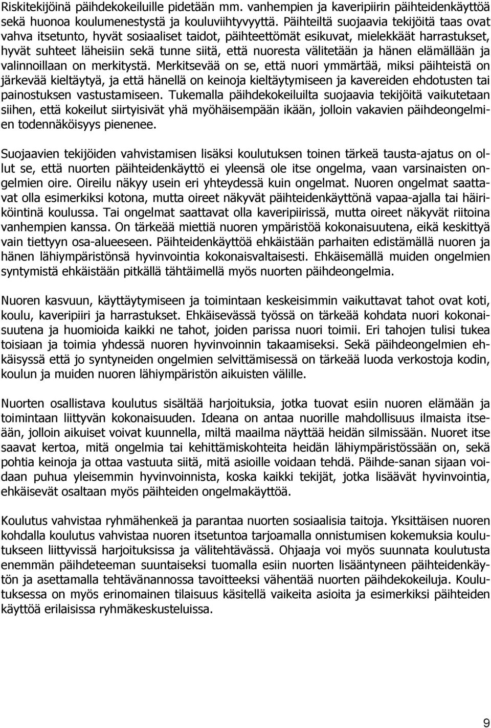 ja hänen elämällään ja valinnoillaan on merkitystä.