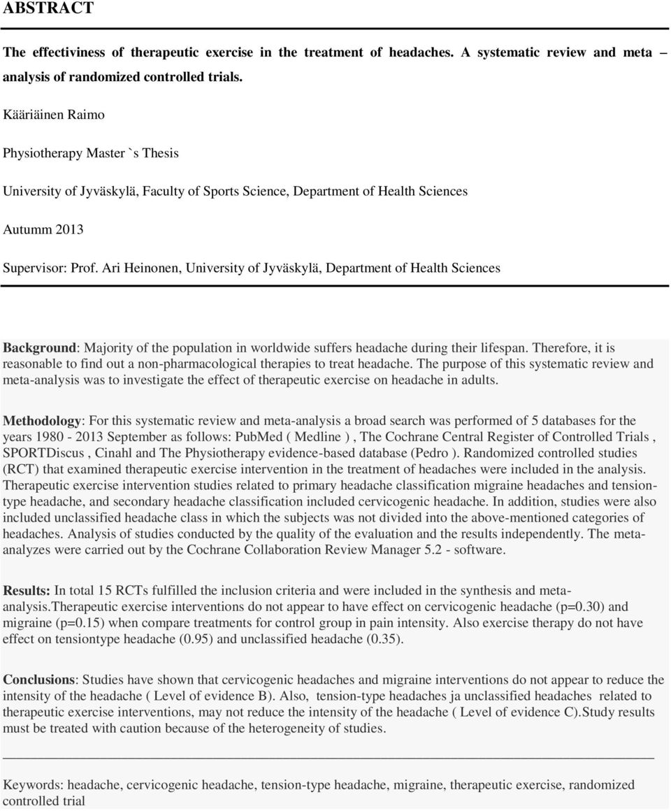 Ari Heinonen, University of Jyväskylä, Department of Health Sciences Background: Majority of the population in worldwide suffers headache during their lifespan.