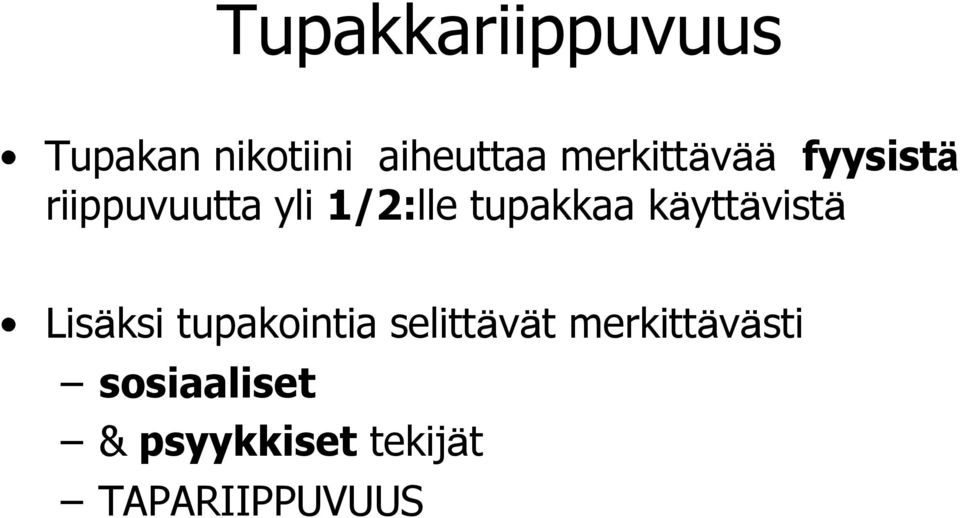 tupakkaa käyttävistä Lisäksi tupakointia selittävät