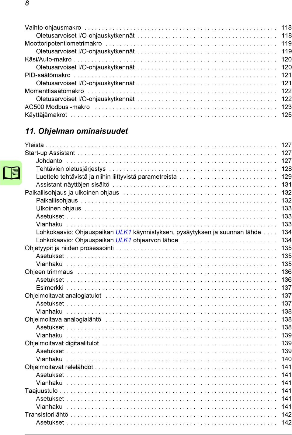 ....................................... 120 PID-säätömakro.......................................................... 121 Oletusarvoiset I/O-ohjauskytkennät........................................ 121 Momenttisäätömakro.