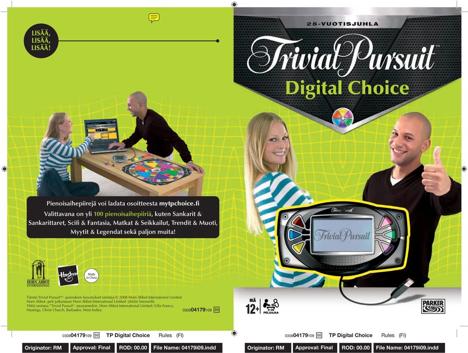 paljon muita! Made in China Tämän Trivial Pursuit -painoksen kysymykset omistaa 2008 Horn Abbot International Limited.