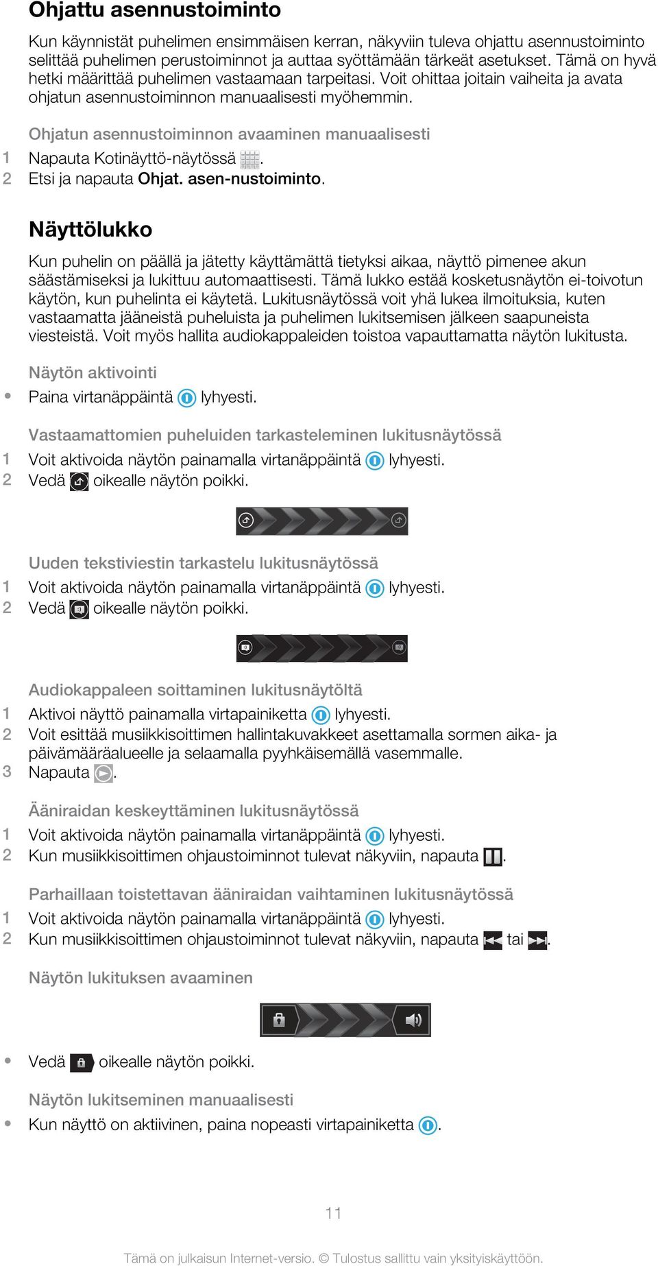 Ohjatun asennustoiminnon avaaminen manuaalisesti 1 Napauta Kotinäyttö-näytössä. 2 Etsi ja napauta Ohjat. asen-nustoiminto.