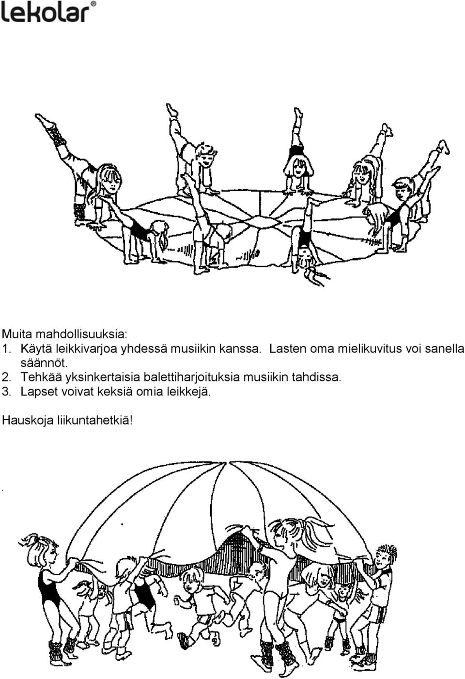 Lasten oma mielikuvitus voi sanella säännöt. 2.