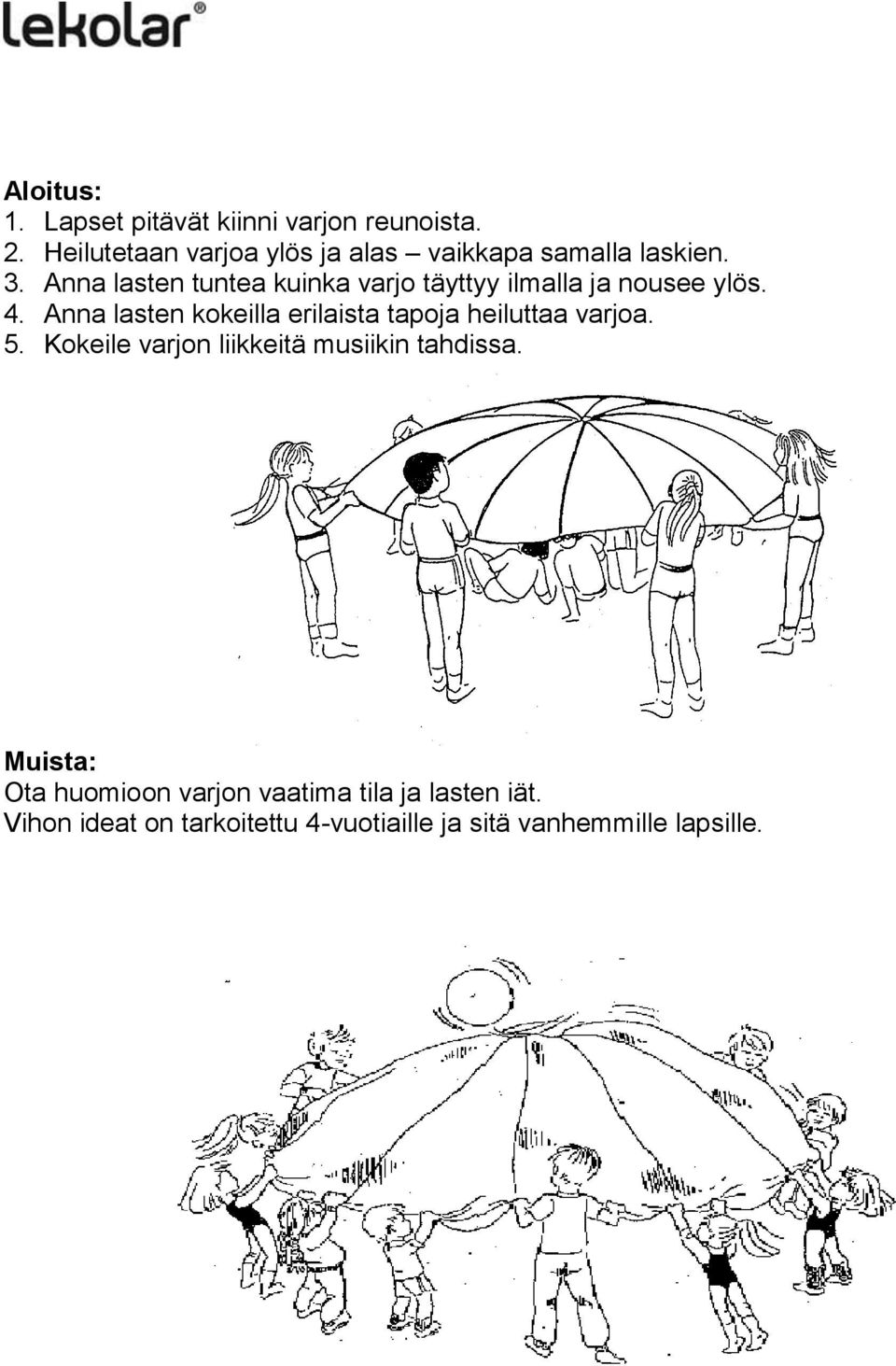 Anna lasten tuntea kuinka varjo täyttyy ilmalla ja nousee ylös. 4.