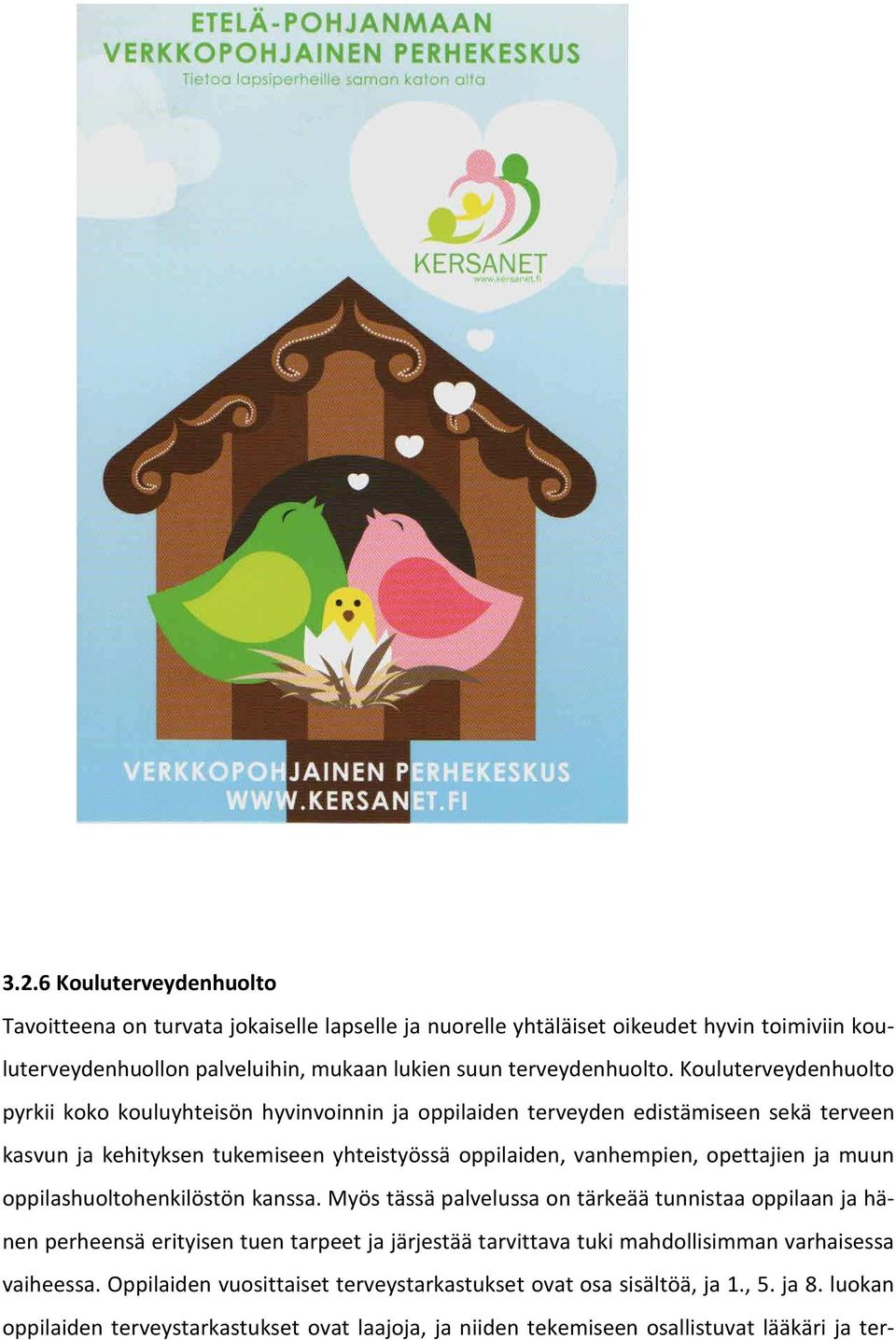 ja muun oppilashuoltohenkilöstön kanssa.