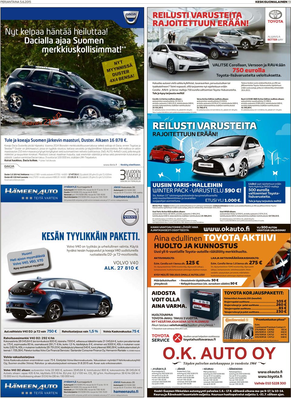 Toimi nopeasti, sillä tarjoamme nyt rajoitettuun erään Corolla-, RAV4- ja Verso-malleja 750 eurolla valitsemiasi Toyota-lisävarusteita. Tule ja kysy tarjousta meiltä!