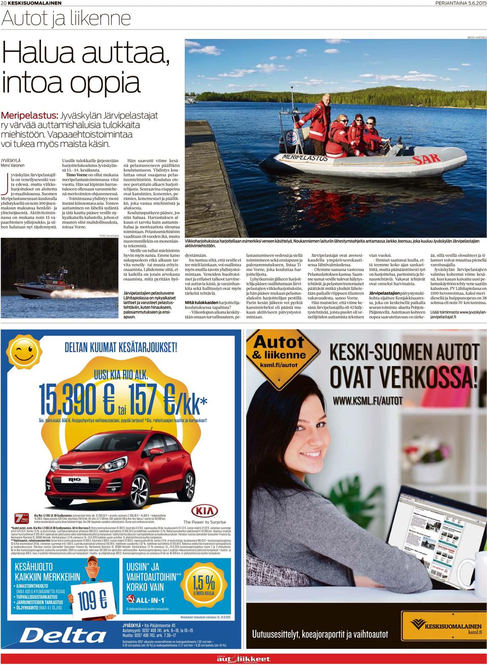 Suomen Meripelastusseuraan kuuluvalla yhdistyksellä on noin 300 jäsenmaksun maksavaa henkilö- ja yhteisöjäsentä.