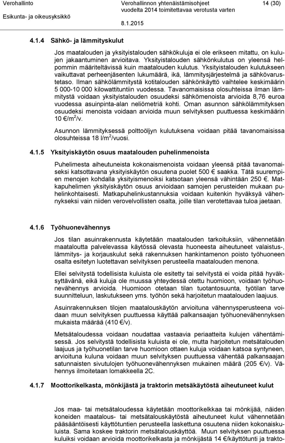 Yksityistalouden kulutukseen vaikuttavat perheenjäsenten lukumäärä, ikä, lämmitysjärjestelmä ja sähkövarustetaso.