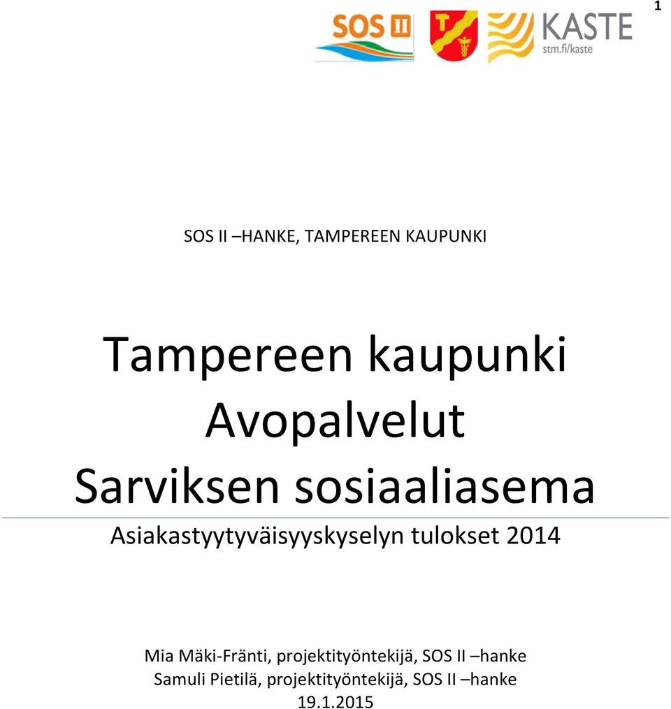 Asiakastyytyväisyyskyselyn tulokset 2014 Mia Mäki-Fränti,