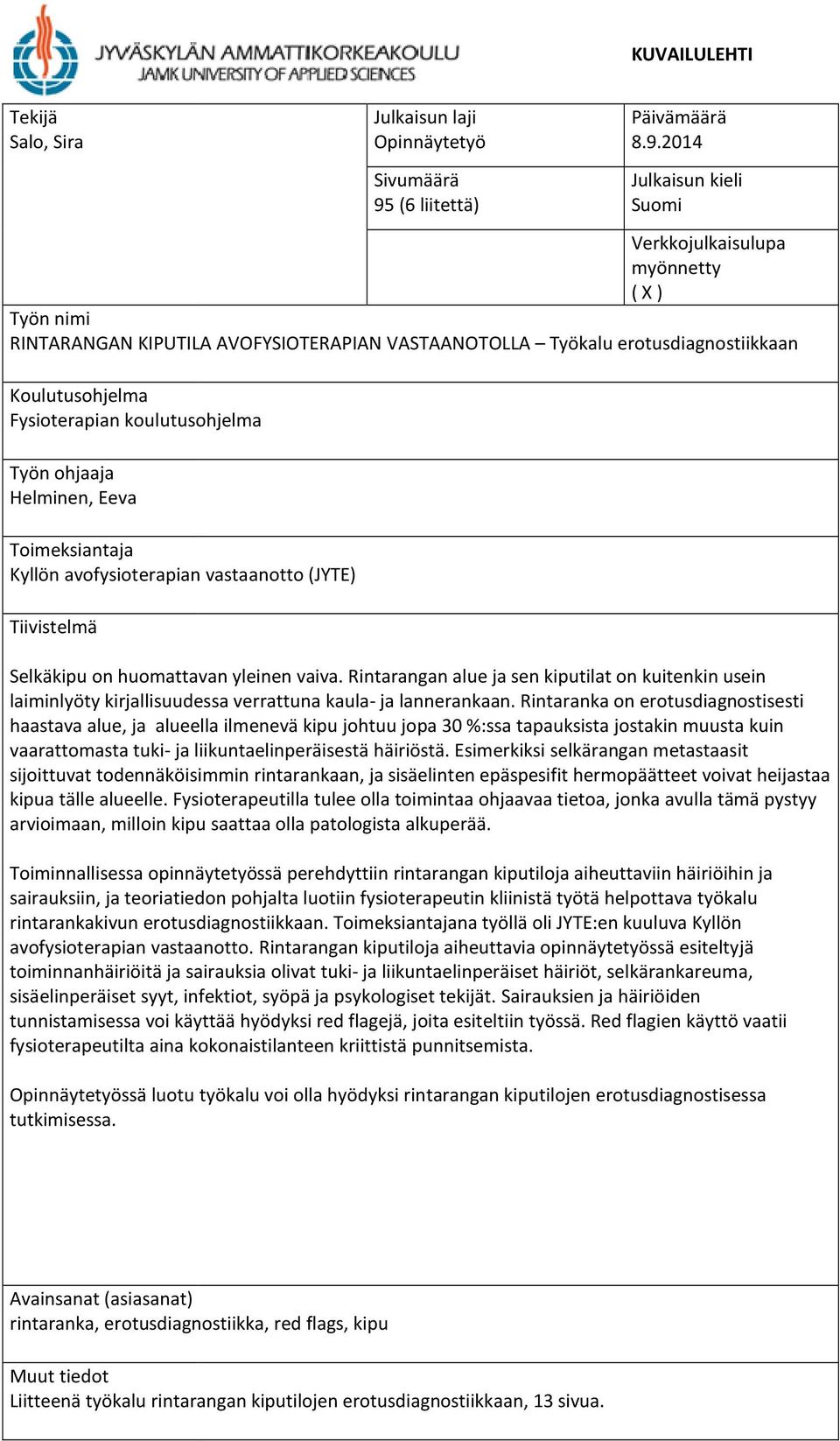 (6 liitettä) Päivämäärä 8.9.2014 Julkaisun kieli Suomi Selkäkipu on huomattavan yleinen vaiva.