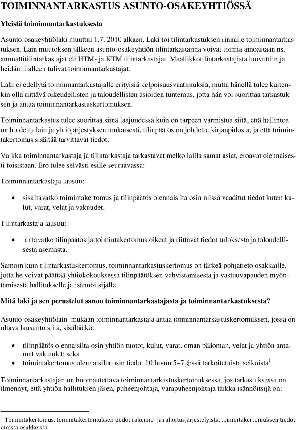 Maallikkotilintarkastajista luovuttiin ja heidän tilalleen tulivat toiminnantarkastajat.