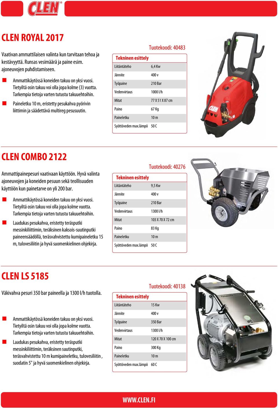 lämpö 50 C CLEN COMBO 2122 Ammattipainepesuri vaativaan käyttöön. Hyvä valinta ajoneuvojen ja koneiden pesuun sekä teollisuuden käyttöön kun painetarve on yli 200 bar.