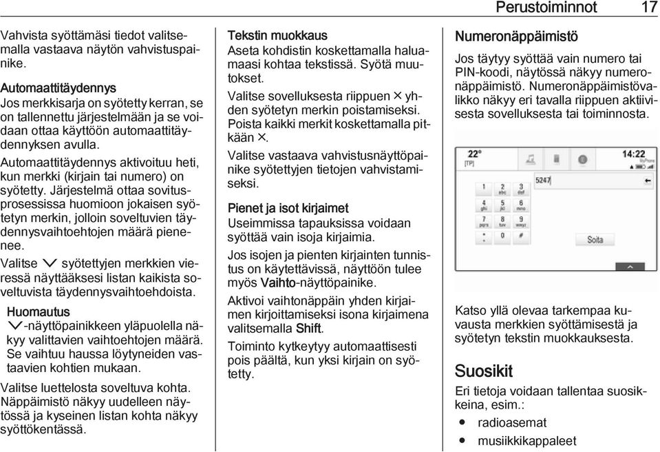 Automaattitäydennys aktivoituu heti, kun merkki (kirjain tai numero) on syötetty.