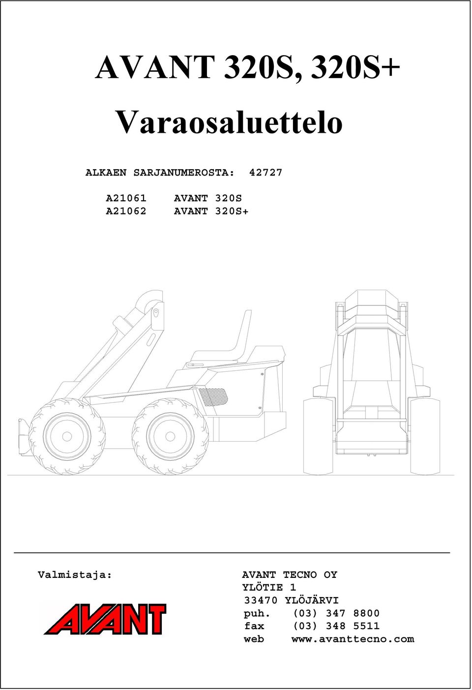 320S+ Valmistaja: AVANT TECNO OY YLÖTIE 1 33470