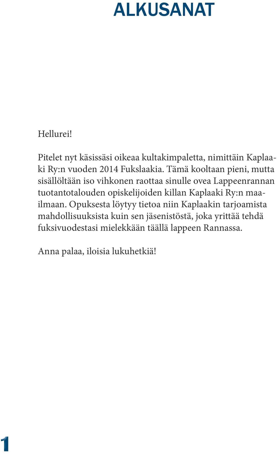 opiskelijoiden killan Kaplaaki Ry:n maailmaan.