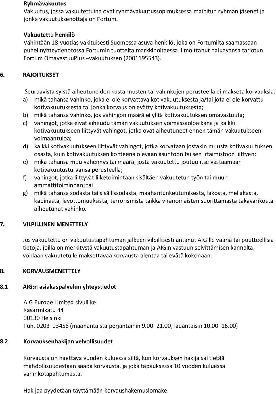 Fortum OmavastuuPlus vakuutuksen (2001195543). 6.