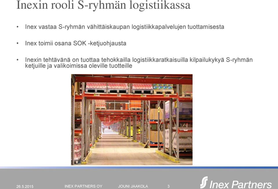 tehtävänä on tuottaa tehokkailla logistiikkaratkaisuilla kilpailukykyä S-ryhmän