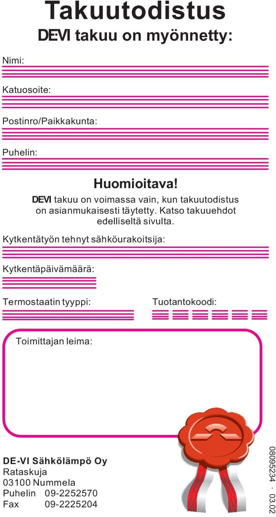 Katso takuuehdot edelliseltä sivulta.