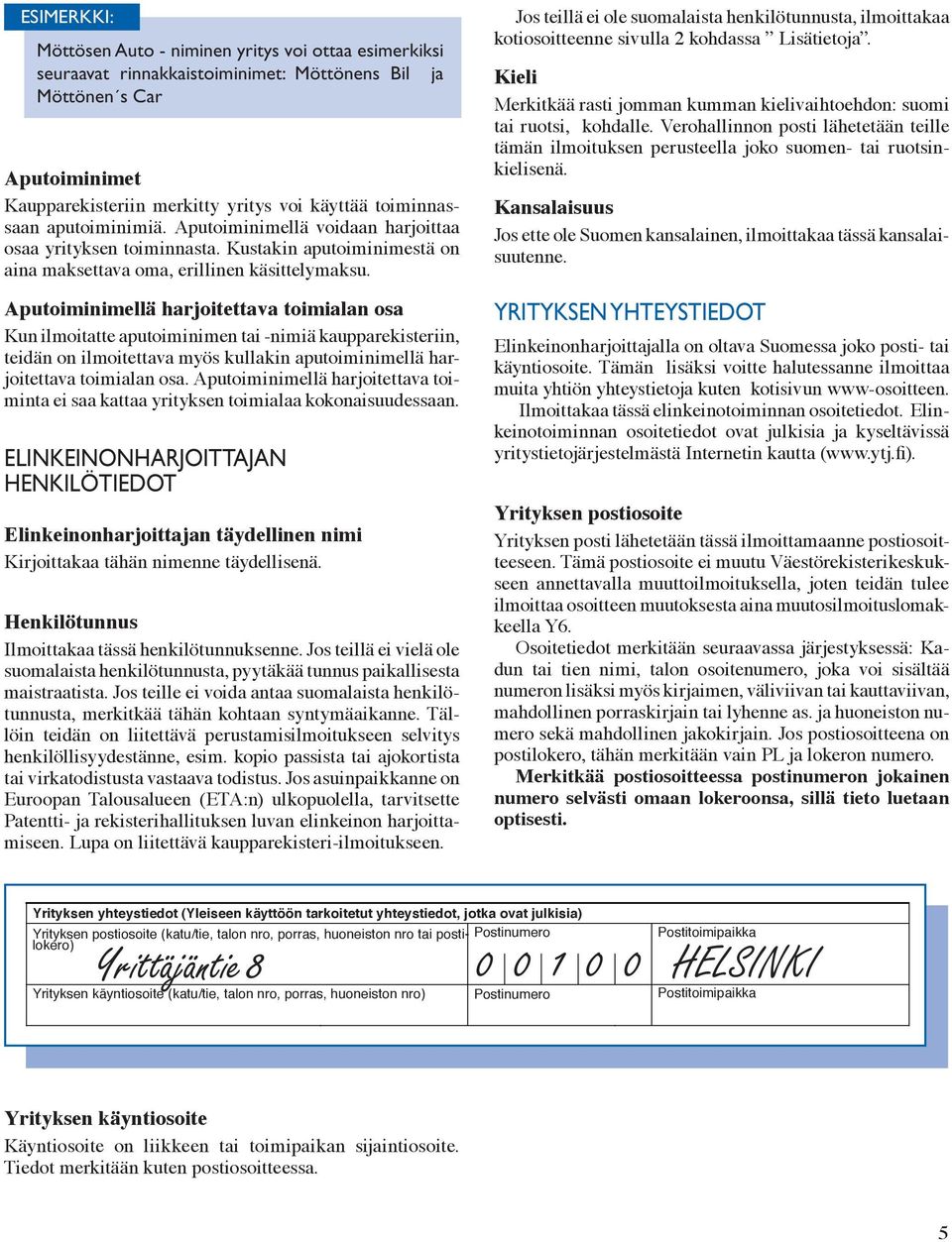 Verohallinnon posti lähetetään teille tämän ilmoituksen / perusteella joko suomen- tai ruotsinkielisenä.