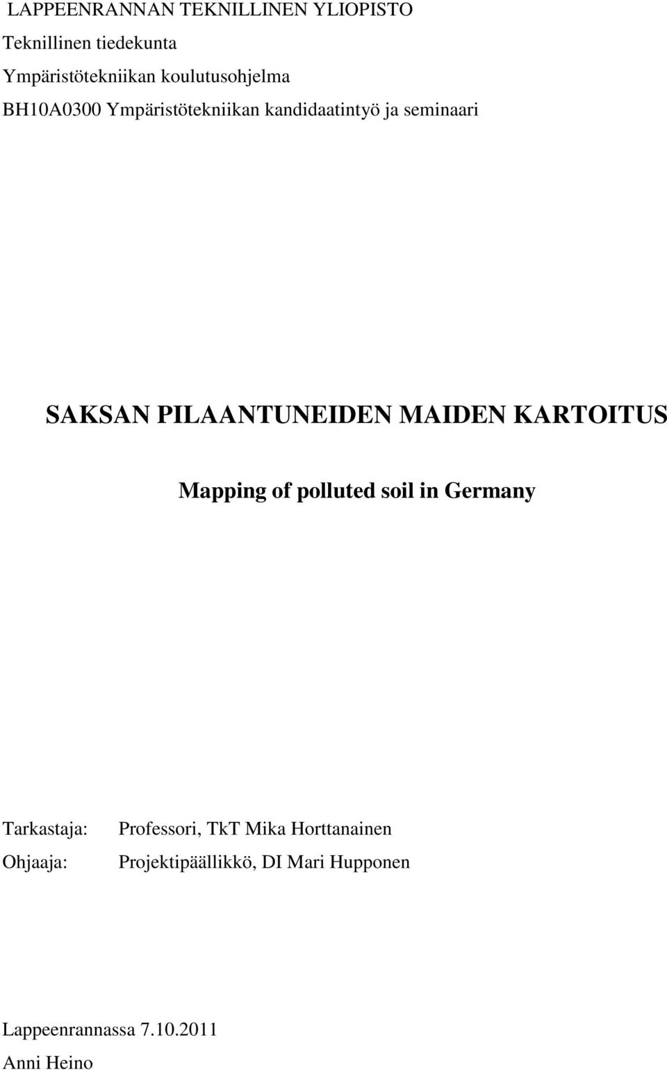 PILAANTUNEIDEN MAIDEN KARTOITUS Mapping of polluted soil in Germany Tarkastaja: Ohjaaja: