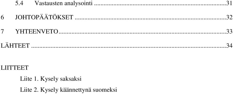 ..33 LÄHTEET...34 LIITTEET Liite 1.