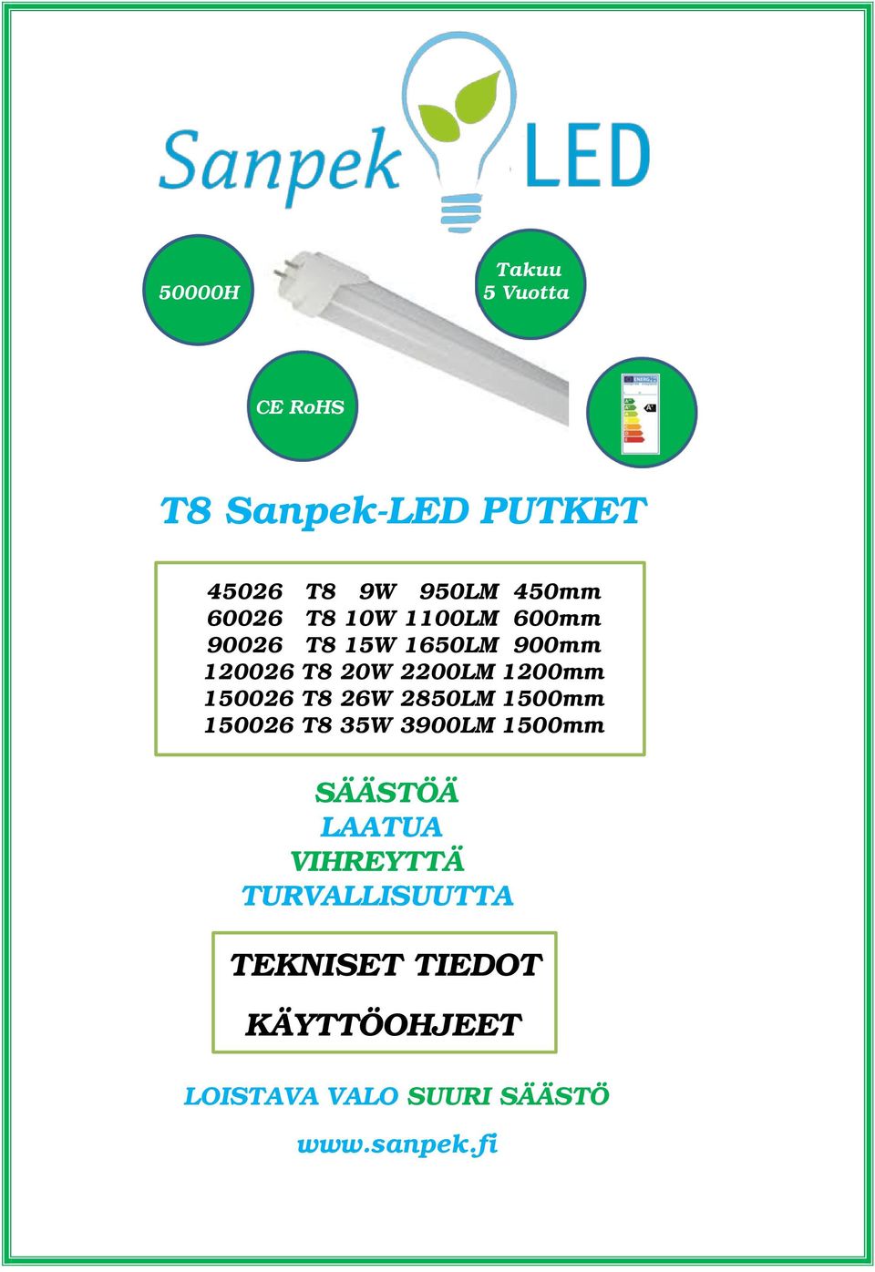 T8 26W 2850LM 1500mm 150026 T8 35W 3900LM 1500mm SÄÄSTÖÄ LAATUA VIHREYTTÄ