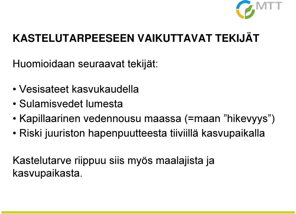 vedennousu maassa (=maan hikevyys ) Riski juuriston hapenpuutteesta