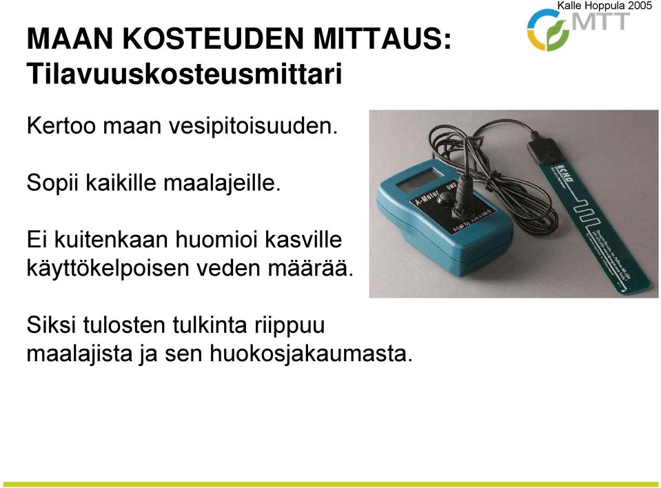 Ei kuitenkaan huomioi kasville käyttökelpoisen veden määrää.