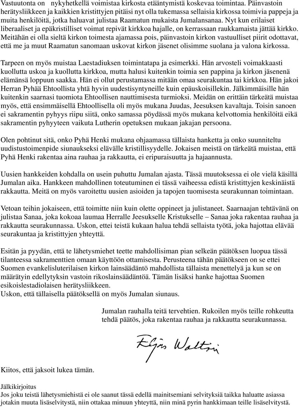Nyt kun erilaiset liberaaliset ja epäkristilliset voimat repivät kirkkoa hajalle, on kerrassaan raukkamaista jättää kirkko.