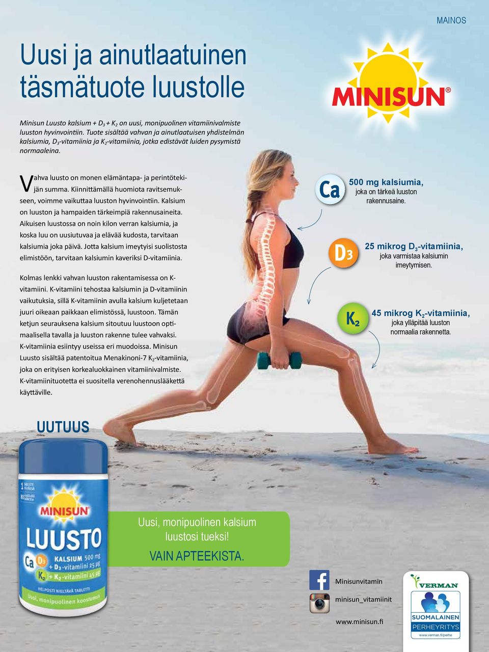 Vahva luusto on monen elämäntapa- ja perintötekijän summa. Kiinnittämällä huomiota ravitsemukseen, voimme vaikuttaa luuston hyvinvointiin. Kalsium on luuston ja hampaiden tärkeimpiä rakennusaineita.